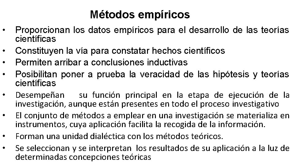 Métodos empíricos • • Proporcionan los datos empíricos para el desarrollo de las teorías