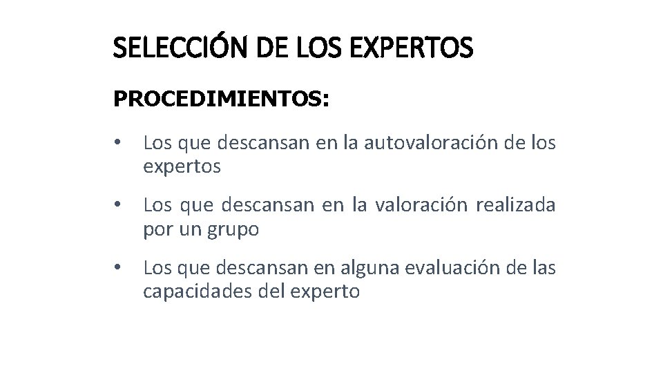 SELECCIÓN DE LOS EXPERTOS PROCEDIMIENTOS: • Los que descansan en la autovaloración de los