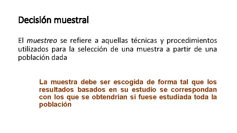 Decisión muestral El muestreo se refiere a aquellas técnicas y procedimientos utilizados para la