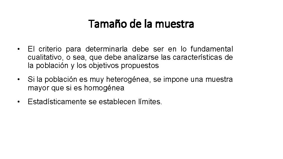 Tamaño de la muestra • El criterio para determinarla debe ser en lo fundamental