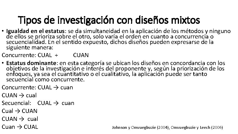 Tipos de investigación con diseños mixtos • Igualdad en el estatus: se da simultaneidad