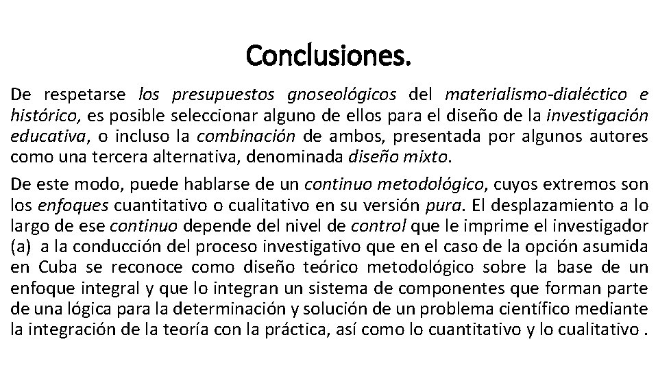 Conclusiones. De respetarse los presupuestos gnoseológicos del materialismo-dialéctico e histórico, es posible seleccionar alguno