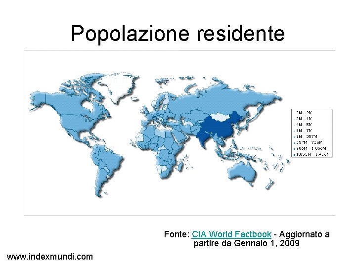 Popolazione residente Fonte: CIA World Factbook - Aggiornato a partire da Gennaio 1, 2009