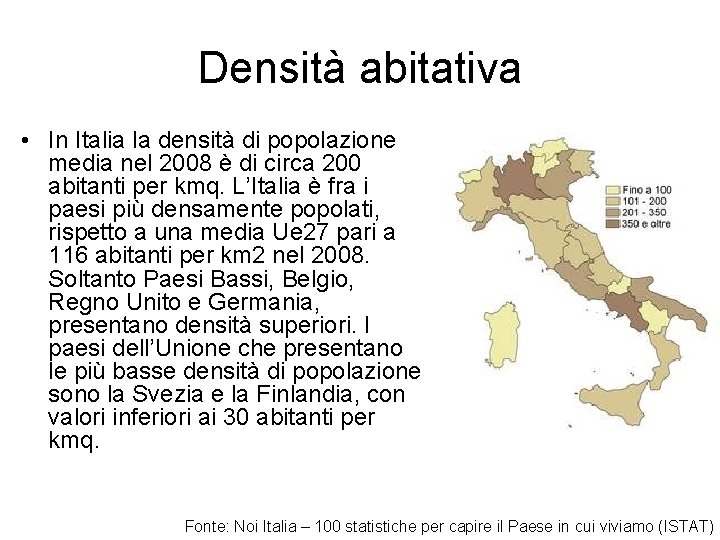 Densità abitativa • In Italia la densità di popolazione media nel 2008 è di