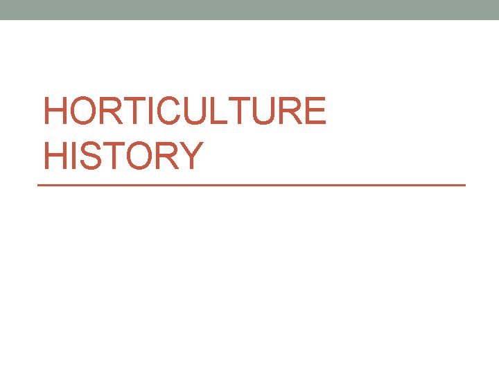 HORTICULTURE HISTORY 