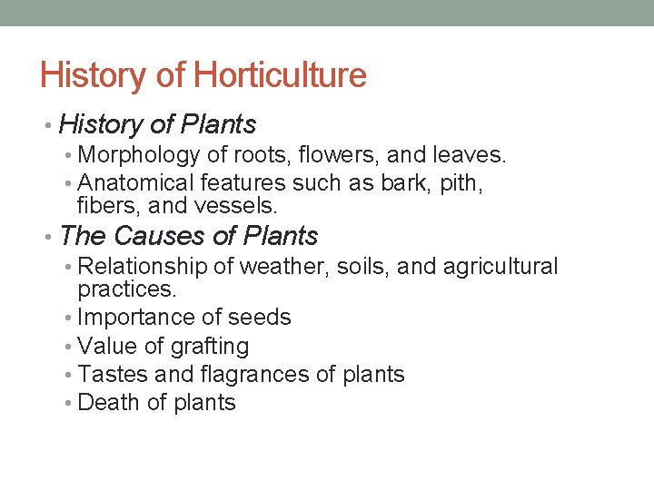 History of Horticulture • History of Plants • Morphology of roots, flowers, and leaves.