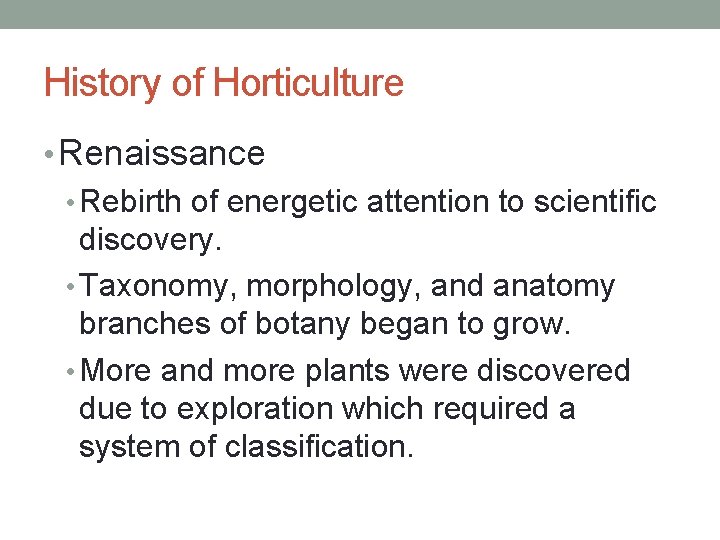 History of Horticulture • Renaissance • Rebirth of energetic attention to scientific discovery. •