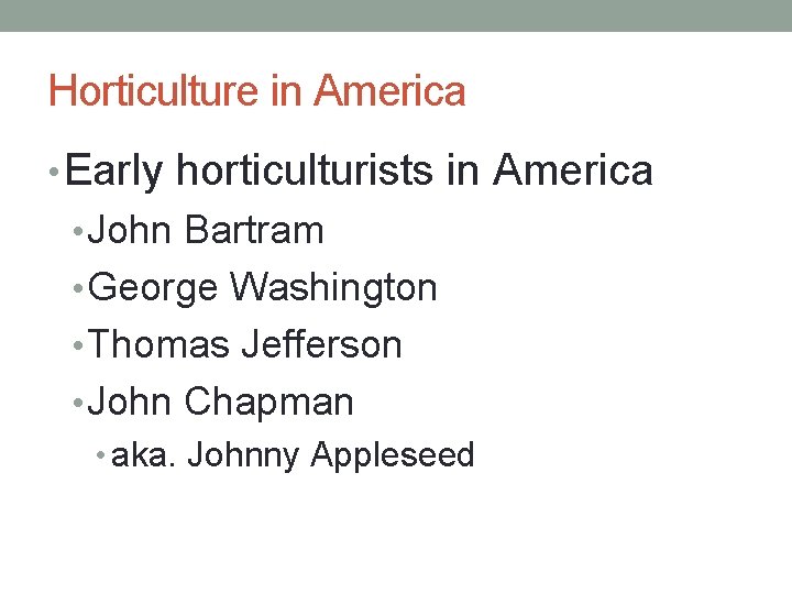 Horticulture in America • Early horticulturists in America • John Bartram • George Washington