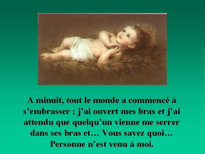 A minuit, tout le monde a commencé à s’embrasser ; j’ai ouvert mes bras A minuit, tout le monde a commencé à s’embrasser ; j’ai ouvert mes bras