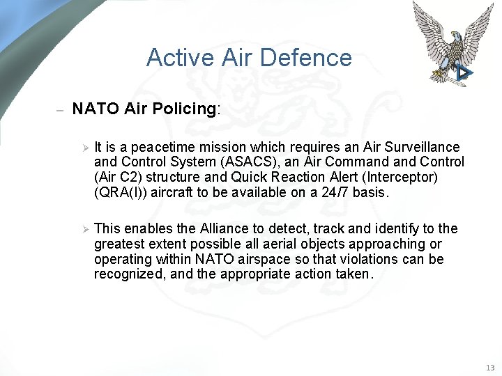 Active Air Defence – NATO Air Policing: Ø It is a peacetime mission which