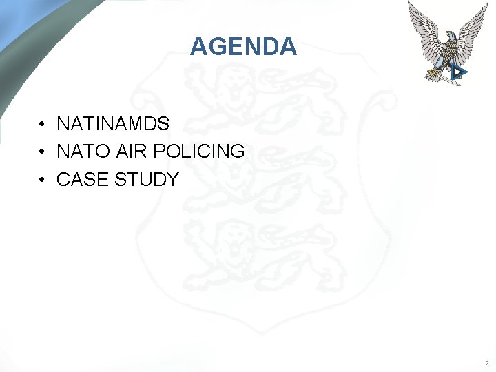 AGENDA • NATINAMDS • NATO AIR POLICING • CASE STUDY 2 
