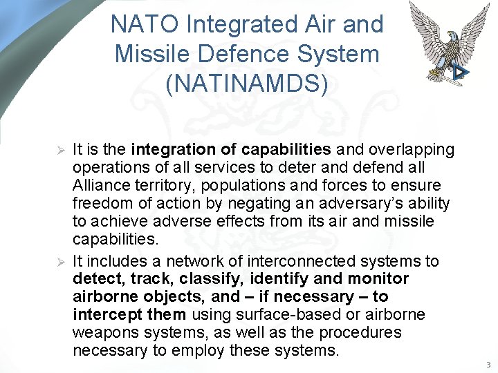NATO Integrated Air and Missile Defence System (NATINAMDS) Ø Ø It is the integration