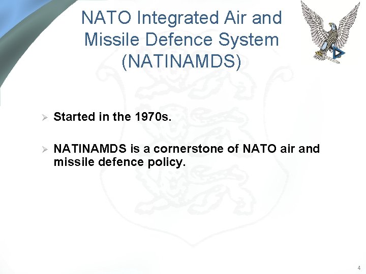 NATO Integrated Air and Missile Defence System (NATINAMDS) Ø Started in the 1970 s.