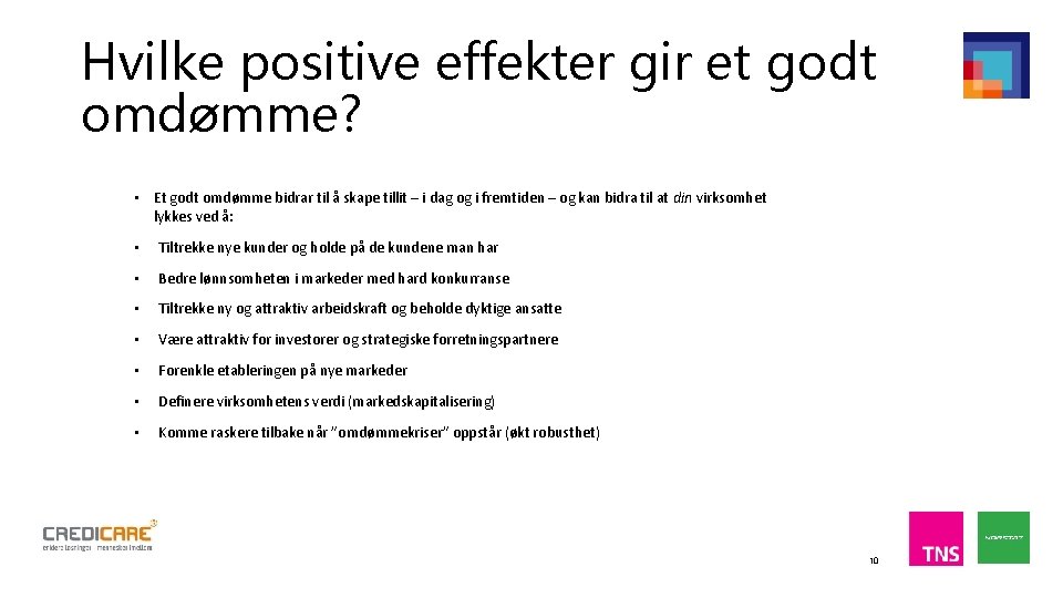 Hvilke positive effekter gir et godt omdømme? • Et godt omdømme bidrar til å