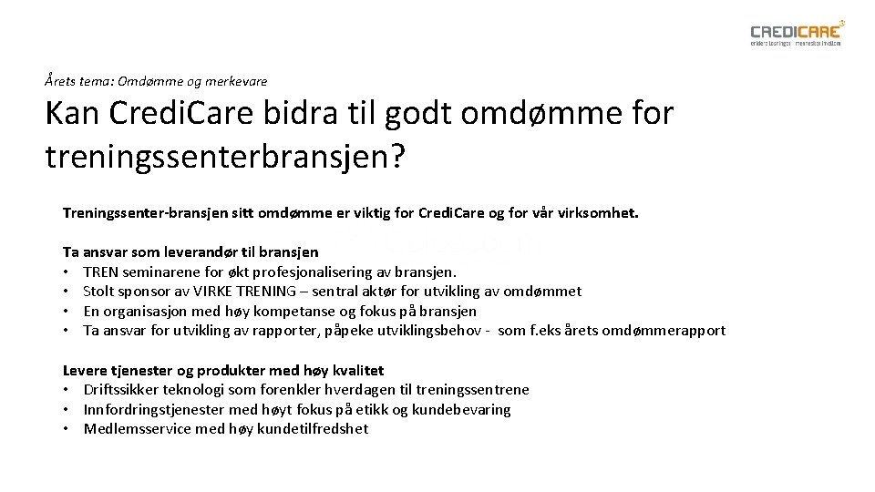 Årets tema: Omdømme og merkevare Kan Credi. Care bidra til godt omdømme for treningssenterbransjen?