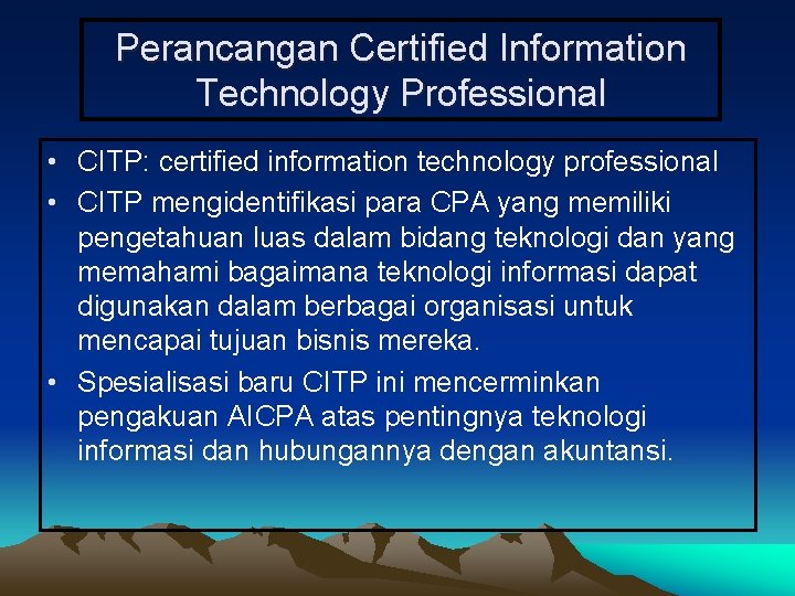 Perancangan Certified Information Technology Professional • CITP: certified information technology professional • CITP mengidentifikasi