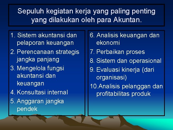 Sepuluh kegiatan kerja yang paling penting yang dilakukan oleh para Akuntan. 1. Sistem akuntansi