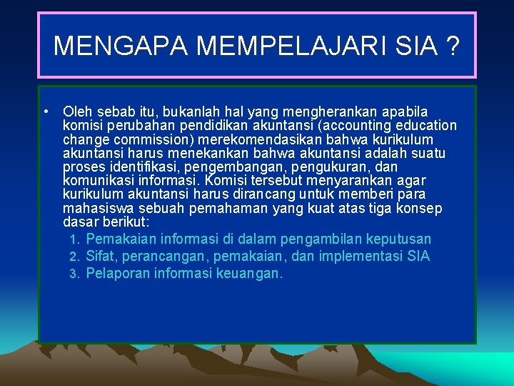 MENGAPA MEMPELAJARI SIA ? • Oleh sebab itu, bukanlah hal yang mengherankan apabila komisi