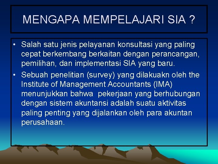 MENGAPA MEMPELAJARI SIA ? • Salah satu jenis pelayanan konsultasi yang paling cepat berkembang