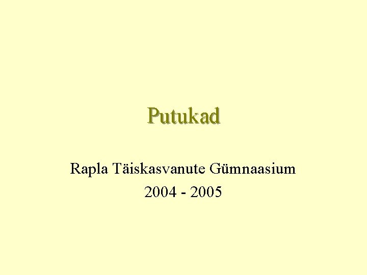 Putukad Rapla Täiskasvanute Gümnaasium 2004 - 2005 