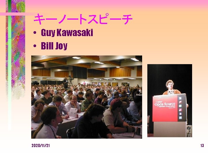 キーノートスピーチ • Guy Kawasaki • Bill Joy 2020/11/21 13 