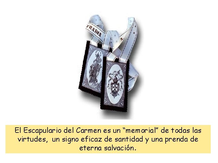 El Escapulario del Carmen es un “memorial” de todas las virtudes, un signo eficaz