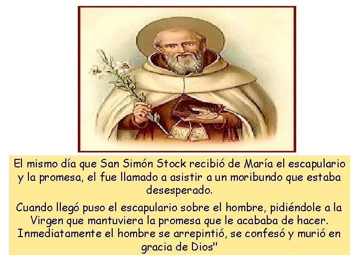 El mismo día que San Simón Stock recibió de María el escapulario y la