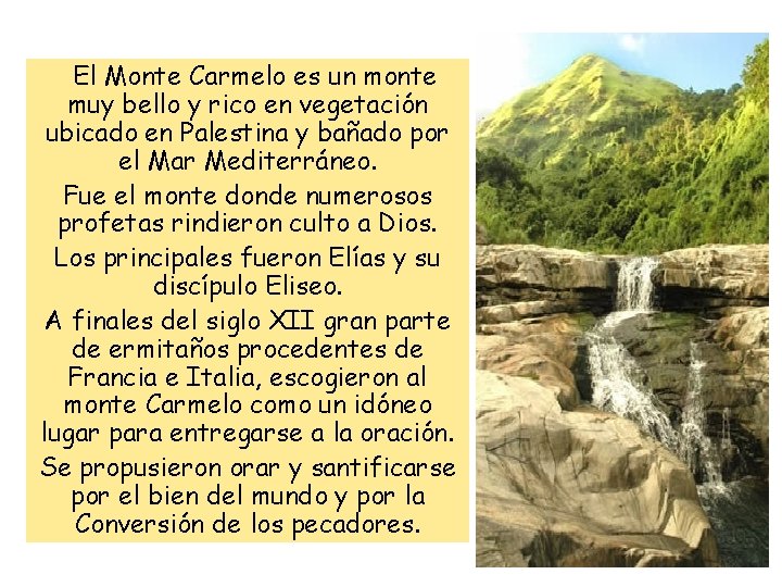 El Monte Carmelo es un monte muy bello y rico en vegetación ubicado en
