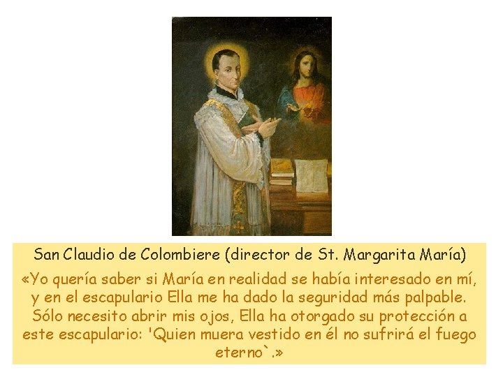 San Claudio de Colombiere (director de St. Margarita María) «Yo quería saber si María