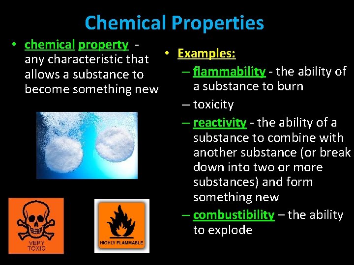 Chemical Properties • chemical property any characteristic that • Examples: – flammability - the