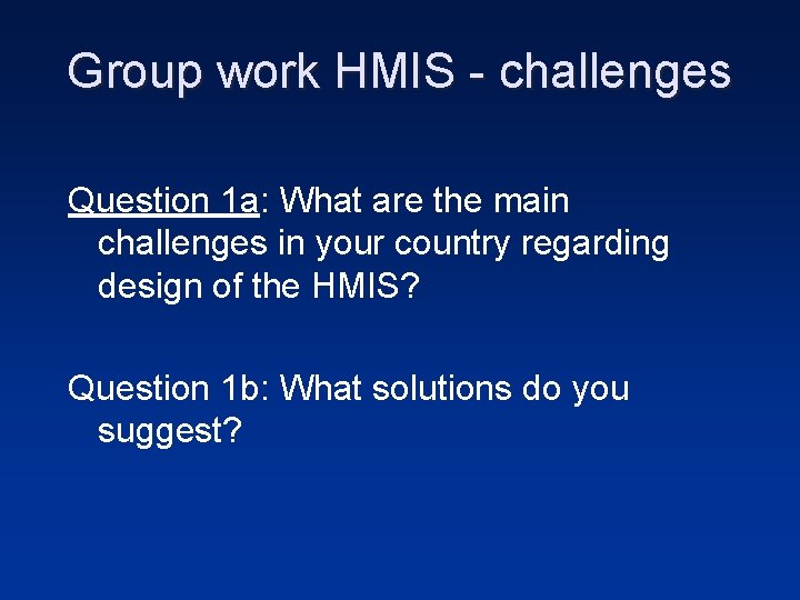 Group work HMIS - challenges Question 1 a: What are the main challenges in