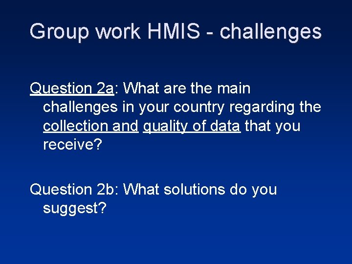 Group work HMIS - challenges Question 2 a: What are the main challenges in