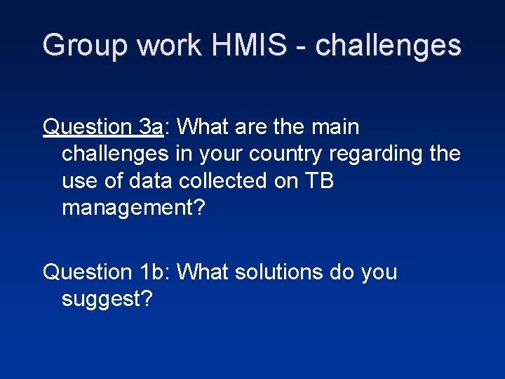 Group work HMIS - challenges Question 3 a: What are the main challenges in