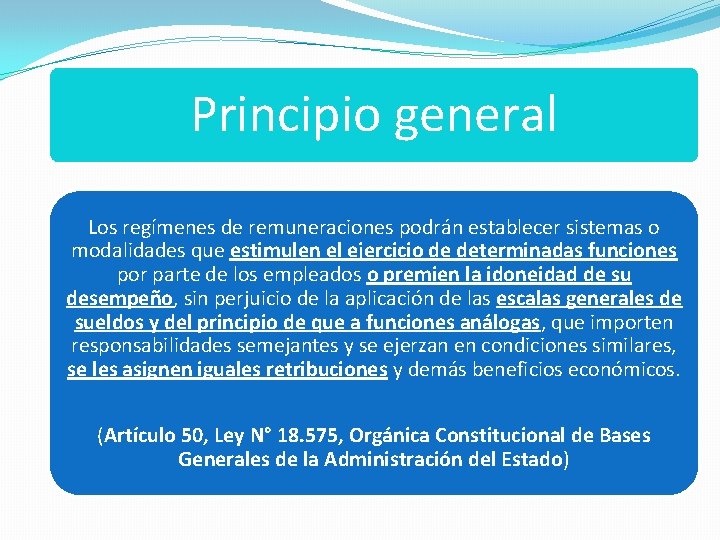 Principio general Los regímenes de remuneraciones podrán establecer sistemas o modalidades que estimulen el