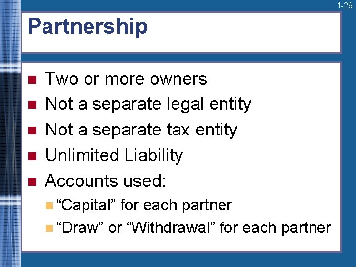 1 -29 Partnership n n n Two or more owners Not a separate legal