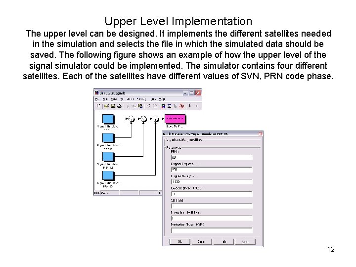 Upper Level Implementation The upper level can be designed. It implements the different satellites