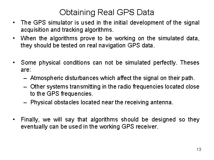 Obtaining Real GPS Data • The GPS simulator is used in the initial development