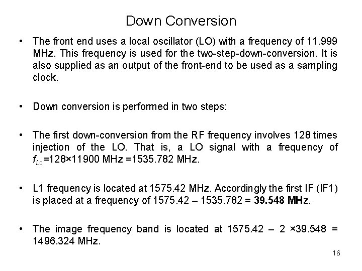 Down Conversion • The front end uses a local oscillator (LO) with a frequency