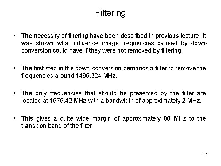 Filtering • The necessity of filtering have been described in previous lecture. It was