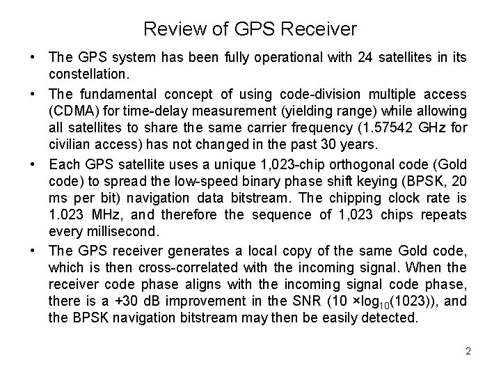 Review of GPS Receiver • The GPS system has been fully operational with 24