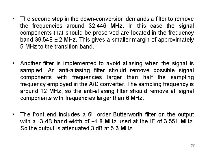  • The second step in the down-conversion demands a filter to remove the