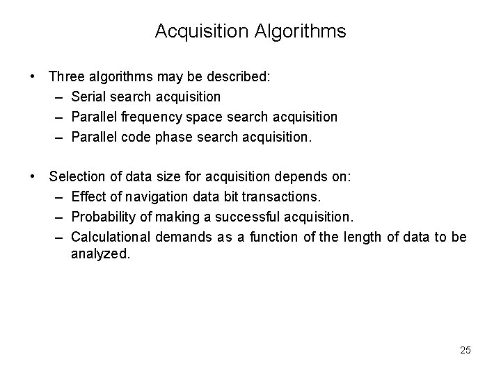 Acquisition Algorithms • Three algorithms may be described: – Serial search acquisition – Parallel