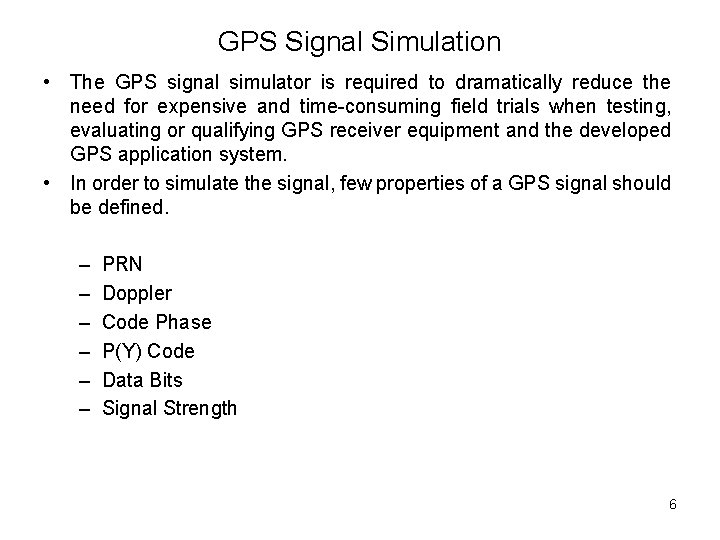 GPS Signal Simulation • The GPS signal simulator is required to dramatically reduce the