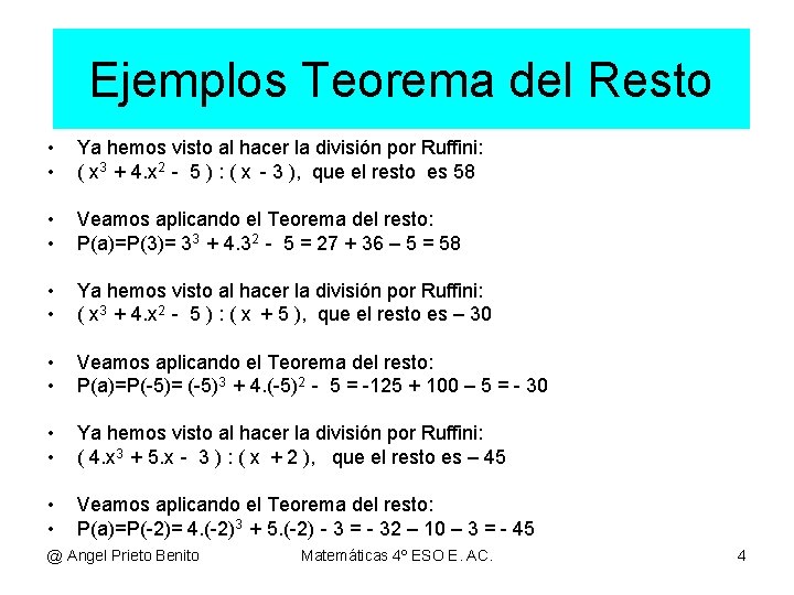 Ejemplos Teorema del Resto • • Ya hemos visto al hacer la división por