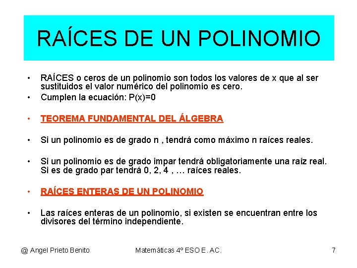 RAÍCES DE UN POLINOMIO • • RAÍCES o ceros de un polinomio son todos