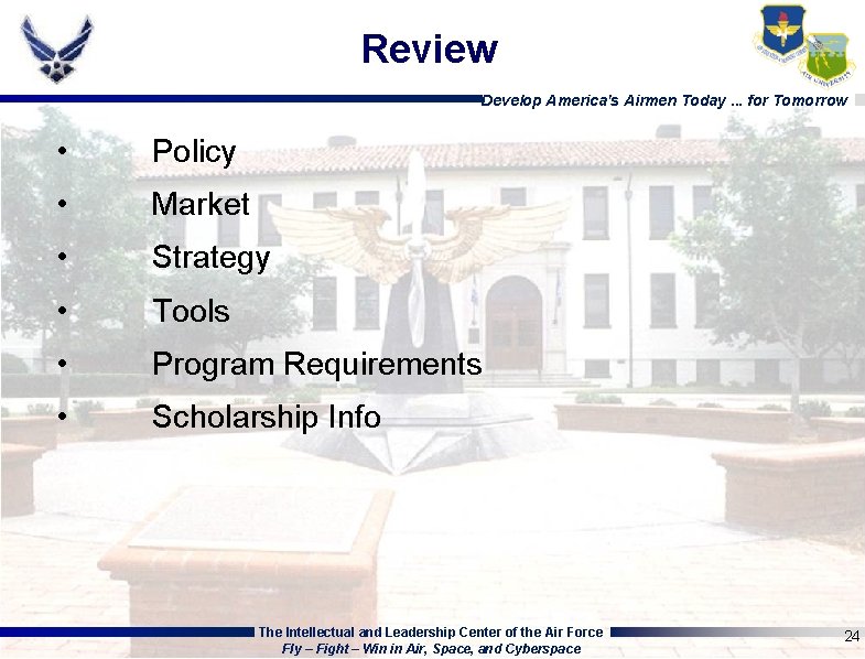 Review Develop America's Airmen Today. . . for Tomorrow • Policy • Market •