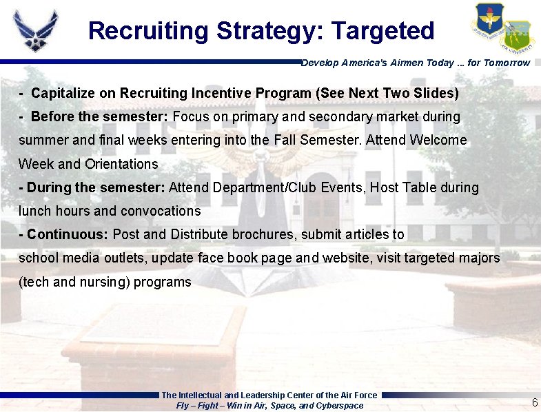 Recruiting Strategy: Targeted Develop America's Airmen Today. . . for Tomorrow - Capitalize on