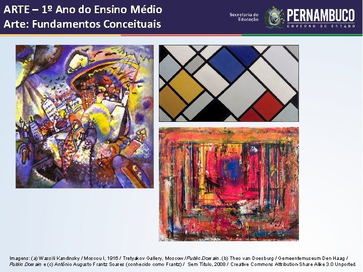 ARTE – 1º Ano do Ensino Médio Arte: Fundamentos Conceituais Imagens: (a) Wassili Kandinsky