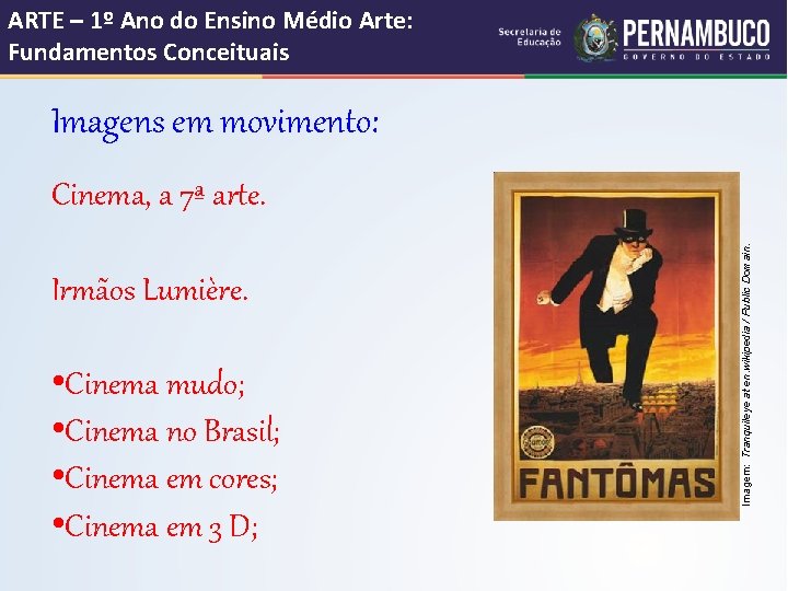 ARTE – 1º Ano do Ensino Médio Arte: Fundamentos Conceituais Imagens em movimento: Irmãos