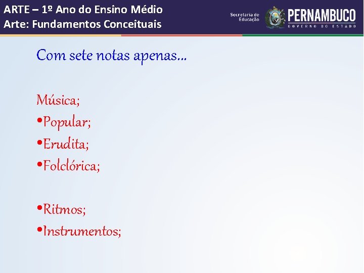 ARTE – 1º Ano do Ensino Médio Arte: Fundamentos Conceituais Com sete notas apenas.